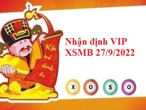 Nhận định VIP KQXSMB 27/9/2022 hôm nay