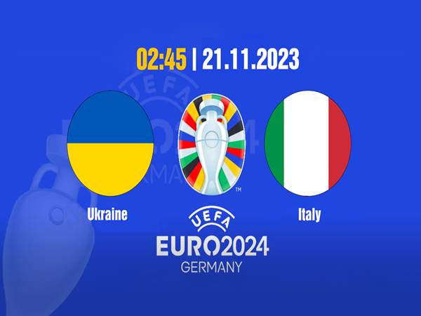 Nhận định bóng đá Ukraine vs Italia, 02h45 ngày 21/11