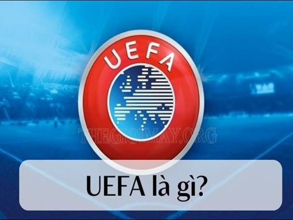 UEFA là gì?