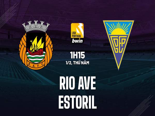 Dự đoán kết quả Rio Ave vs Estoril 1h45 ngày 1/2