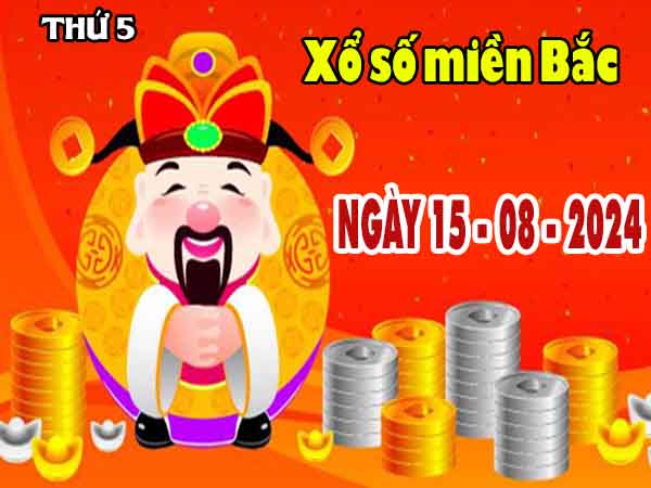 Nhận định XSMB ngày 15/8/2024 - Nhận định KQ XS miền Bắc thứ 5