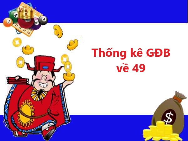 Thống kê giải đặc biệt về 49 và tần suất các số xuất hiện hôm sau