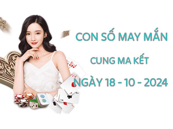 Mách bạn con số may mắn cung Ma Kết ngày 18/10/2024