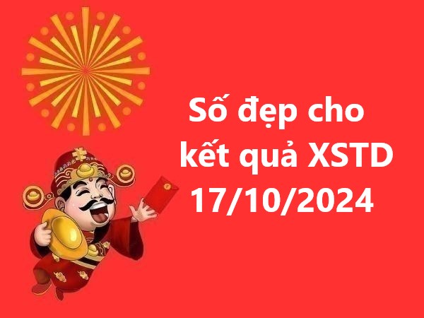 Thứ 5 hôm nay – Số đẹp cho kết quả XSTD 17/10/2024