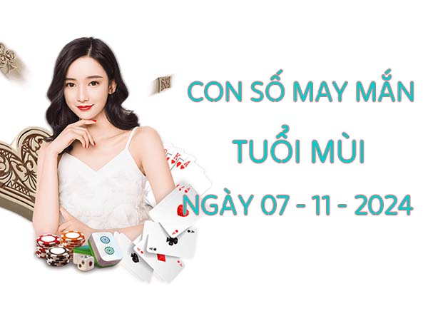 Con số hay về tuổi Mùi ngày 07/11/2024 thứ 5 ngày hôm nay