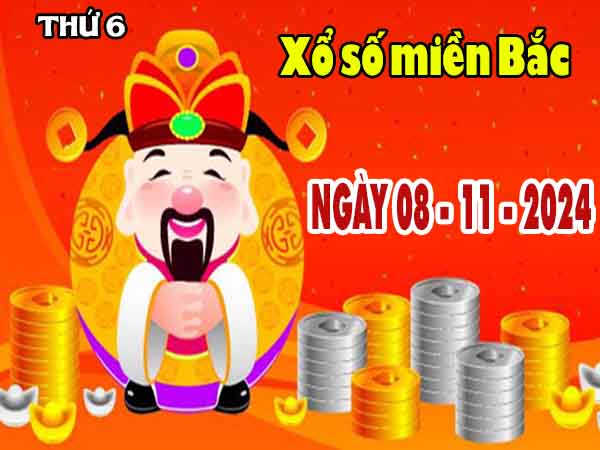 Nhận định XSMB ngày 8/11/2024 – Nhận định kết quả XSMB thứ 6